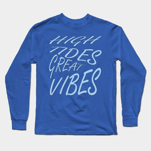 High Tides Great Vibes Summer Surf Text Long Sleeve T-Shirt by taiche